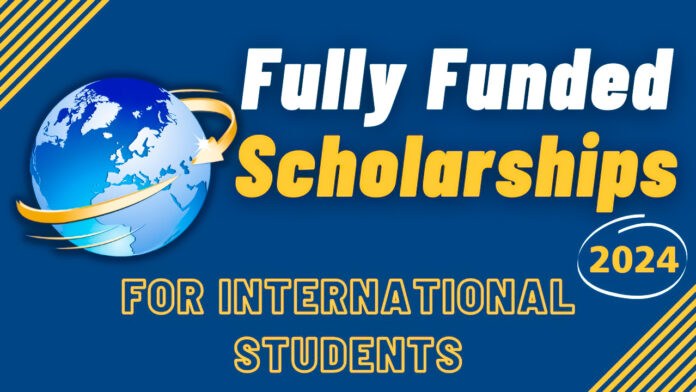 Fully Funded Scholarships for International Students